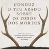 Cavalo De Ferro Conduz o Teu Arado Sobre os Ossos dos Mortos de Olga Tokarczuk - (6ª Edição)
