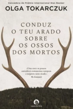 Cavalo De Ferro Conduz o Teu Arado Sobre os Ossos dos Mortos de Olga Tokarczuk - (6ª Edição)