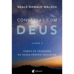 Albatroz Conversas com Deus - Livro 3 de Neale Donald Walsch