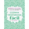 Arteplural Cozinha Vegetariana Fácil de Gabriela Oliveira