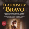 Hot Clube Do Autor D. Afonso IV - o Bravo de Maria Antonieta Costa