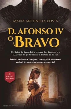 Hot Clube Do Autor D. Afonso IV - o Bravo de Maria Antonieta Costa
