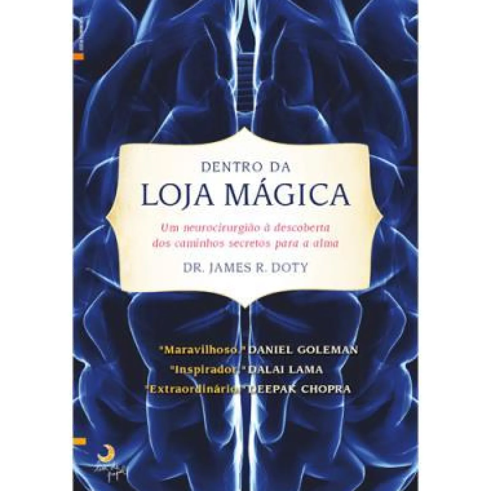 Lua De Papel Dentro da Loja Mágica de James R. Doty - Um Neurocirurgião à Descoberta dos Caminhos Secretos para a Alma