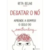 Manuscrito Desatar o Nó ¿ Aprende A Romper o Ciclo do Overthinking de Rita Selas