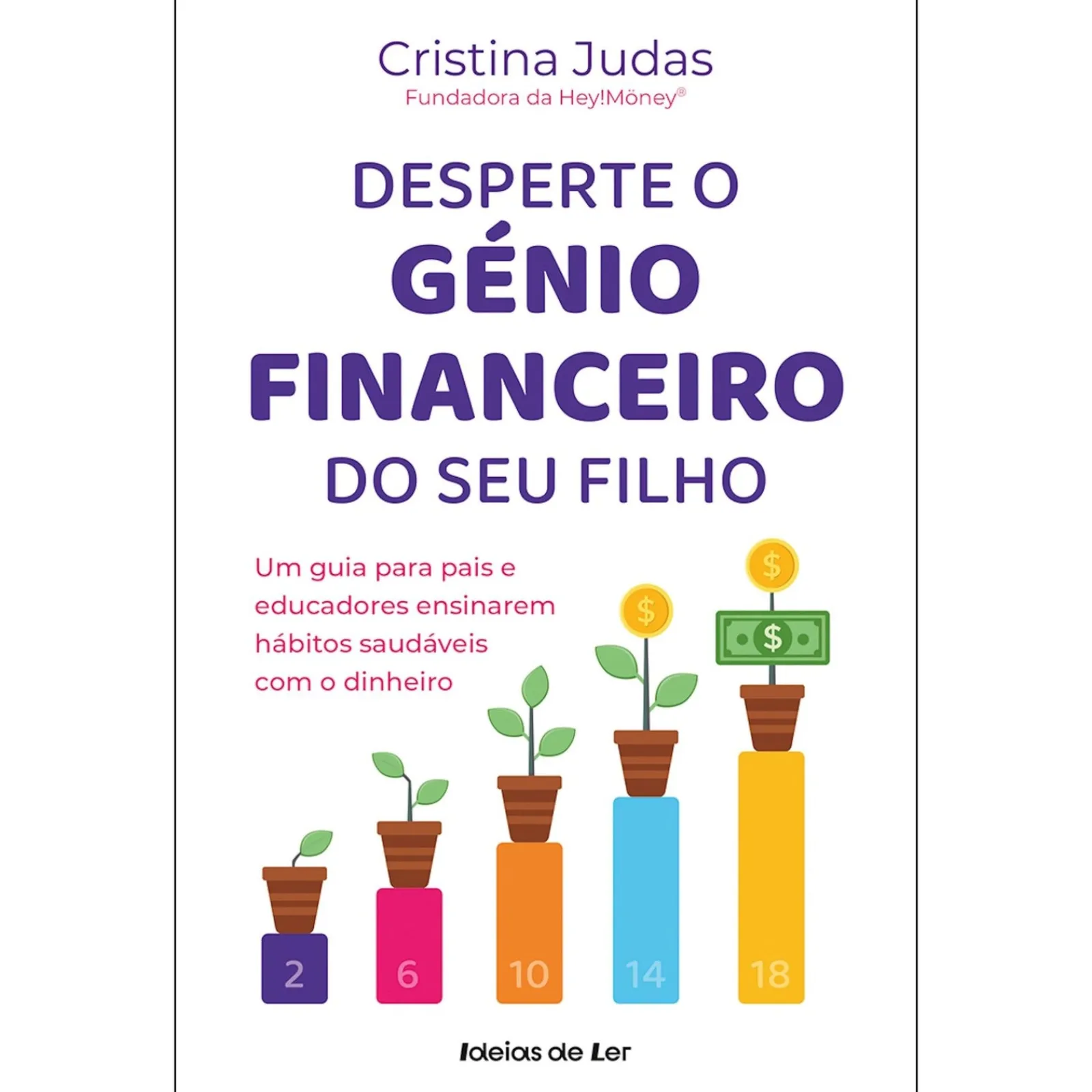 Ideias De Ler Desperte o Génio Financeiro do seu Filho de Cristina Judas - Um Guia para Pais e Educadores Ensinarem Hábitos Saudáveis com o Dinheiro