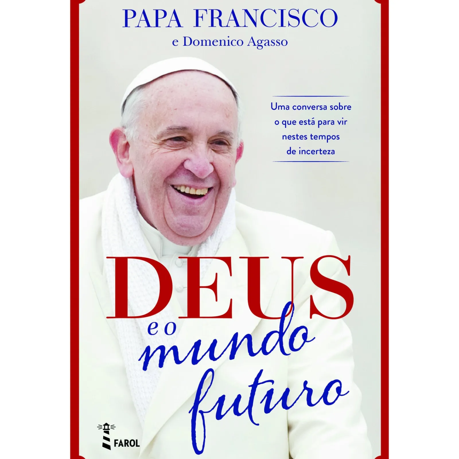 Farol Deus e o Mundo Futuro de Papa Francisco e Domenico Agasso