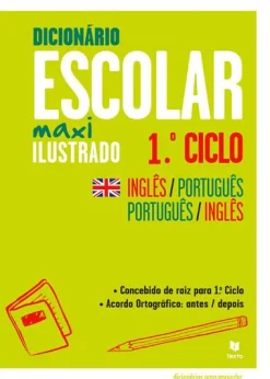 Texto Dicionário Escolar Maxi Ilustrado Inglês-Português / Português-Inglês 1.º Ciclo
