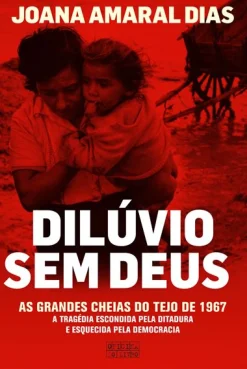 New Oficina Do Livro Dilúvio sem Deus de Joana Amaral Dias - As Grandes Cheias do Tejo de 1967