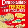 Texto Editora Dinossauros Ferozes e Espetaculares de Joshua George