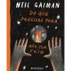 Presença Do que Precisas para Não Ter Frio de Neil Gaiman