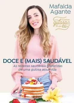 Outlet Oficina Do Livro Doce e (Mais) Saudável de Mafalda Agante - As Receitas Saudáveis Preferidas de uma Gulosa Assumida