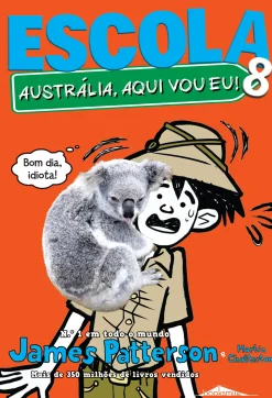 Booksmile Escola 8 - Austrália, Aqui Vou Eu! de James Patterson e Martin Chatterton