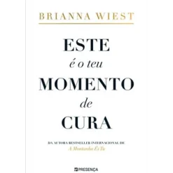 Presença Este é o Teu Momento de Cura de Brianna Wiest