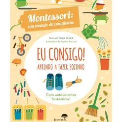 New Jacarandá Eu Consigo! Aprendo A Fazer Sozinho ¿ Montessori: um Mundo de Conquistas de Agnese Baruzzi, Chiara Piroddi