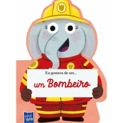 Yoyo Books Eu Gostava de Ser... um Bombeiro