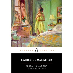 Penguin Clássicos Festa no Jardim e Outros Contos de Katherine Mansfield - Livro de Bolso