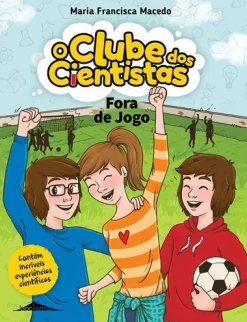 Sale Booksmile Fora de Jogo de Maria Francisca Macedo - O Clube dos Cientistas N.º 14