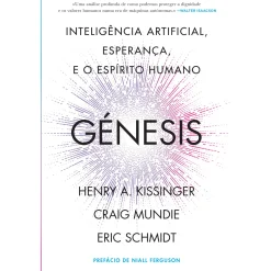 Dom Quixote Génesis de Henry Kissinger, Eric Schmidt, Craig Mundie - Inteligência Artificial, Esperança e o Espírito Humano