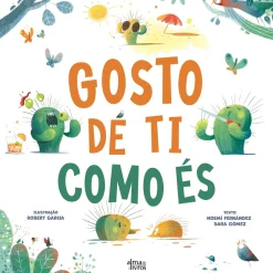 Alma Dos Livros Gosto de Ti Como És de Noemí Fernández e Sara Gómez