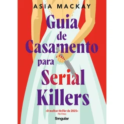 Singular Guia de Casamento para Serial Killers de Asia Mackay