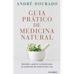 Online Contraponto Guia Prático de Medicina Natural de André Dourado - Remédios Caseiros e Soluções para os Problemas de Saúde do Dia a Dia