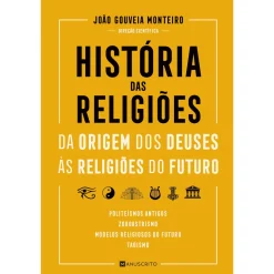 Best Manuscrito História das Religiões - da Origem dos Deuses às Religiões do Futuro de João Gouveia Monteiro