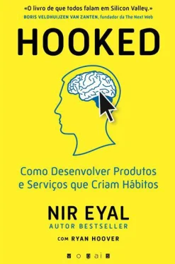 Vogais Hooked de Nir Eyal e Ryan Hoover - Como Desenvolver Produtos e Serviços que Criam Hábitos
