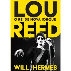 Online Casa Das Letras Lou Reed - o Rei de Nova Iorque de Will Hermes
