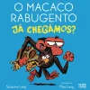 Nuvem De Letras Macaco Rabugento - Novela Gráfica 6: Já Chegámos? de Suzanne Lang