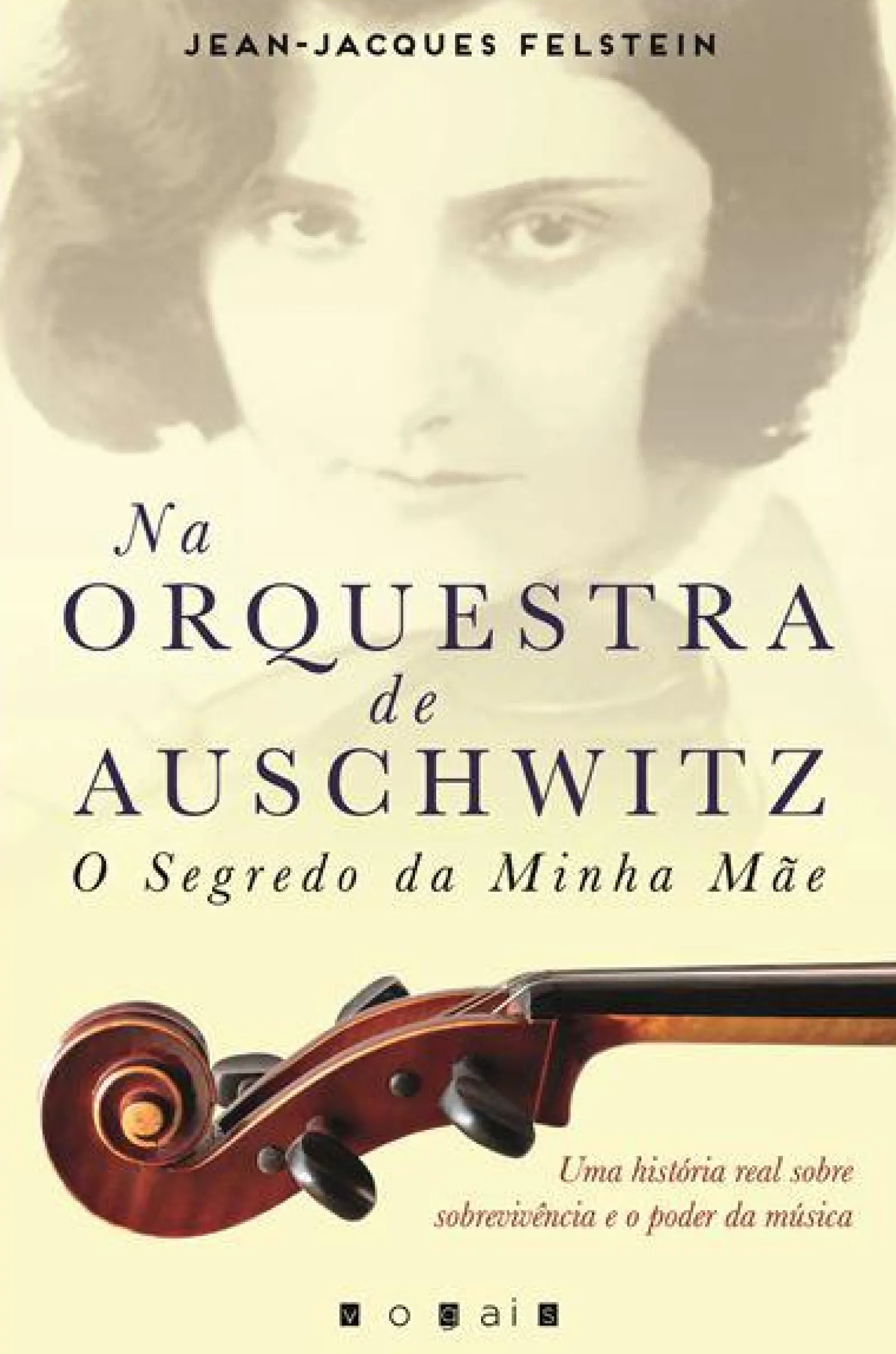 Vogais Na Orquestra de Auschwitz de Jean-Jacques Felstein - O Segredo da Minha Mãe