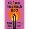 Clearance Manuscrito Não é Amor, é uma Relação Tóxica de Diana Cruz