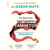 New Lua De Papel No Reino dos Fantasmas Famintos de Gabor Maté - Encontros Imediatos com a Dependência