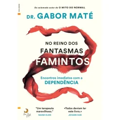 New Lua De Papel No Reino dos Fantasmas Famintos de Gabor Maté - Encontros Imediatos com a Dependência