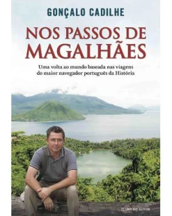 New Clube Do Autor Nos Passos de Magalhães de Gonçalo Cadilhe - Uma Biografia Itinerante