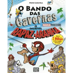 Booksmile O Bando das Cavernas - Livro 45: o Incrível Rapaz-Aranha de Nuno Caravela