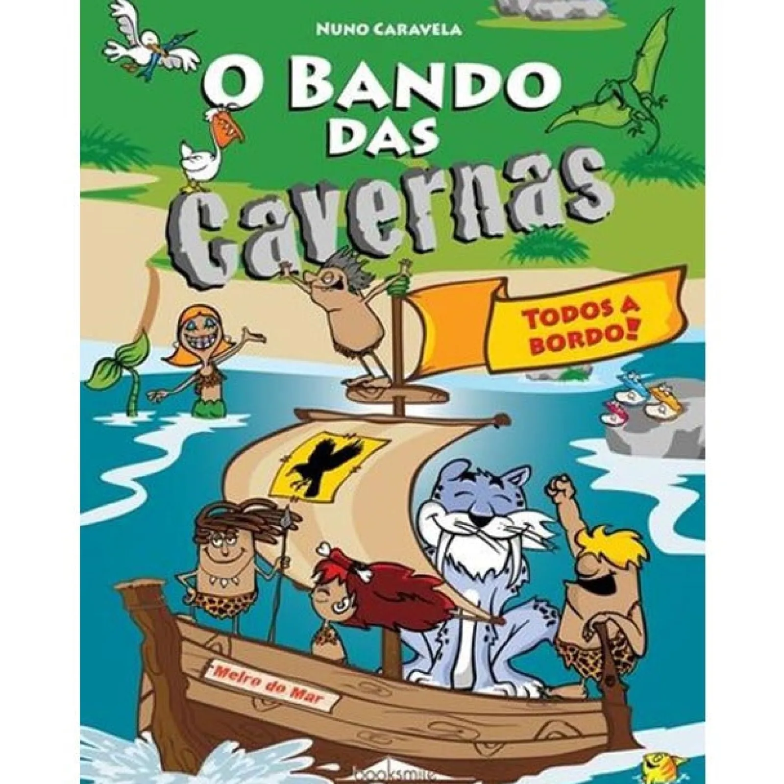 Booksmile O Bando das Cavernas N.º 6 de Nuno Caravela Todos a Bordo! (8ª Edição)