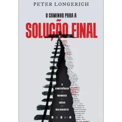 Vogais O Caminho para a Solução Final de Peter Longerich