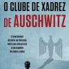 Hot Presença O Clube de Xadrez de Auschwitz de John Donoghue
