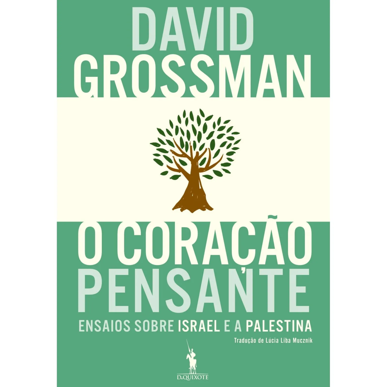 Dom Quixote O Coração Pensante de David Grossman - Ensaios Sobre Israel e a Palestina