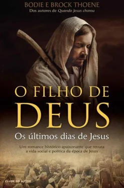 Clube Do Autor O Filho de Deus de Bodie Thoene e Brock Thoene - Os Últimos Dias de Jesus