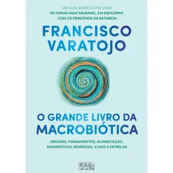 Hot Oficina Livro O Grande Livro da Macrobiótica de Francisco Varatojo