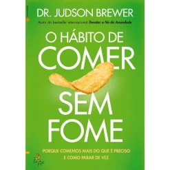 Lua De Papel O Hábito de Comer sem Fome de Dr. Judson Brewer