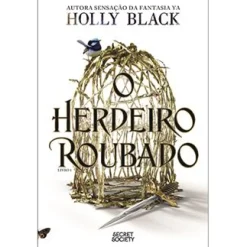 Hot Secret Society O Herdeiro Roubado de Holly Black
