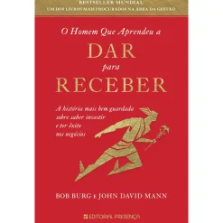 Sale Presença O Homem que Aprendeu a Dar para Receber de Bob Burg e John David Mann