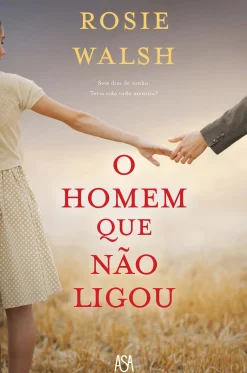 Asa O Homem que Não Ligou de Rosie Walsh