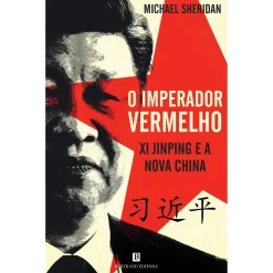 Bertrand O Imperador Vermelho de Michael Sheridan - Xi Jinping e a Nova China