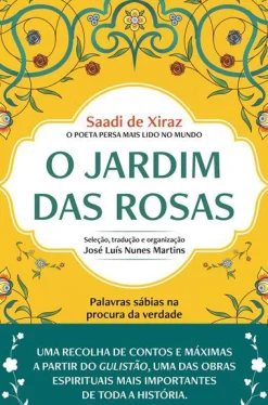 Discount Farol O Jardim das Rosas de Saadi de Xiraz - Palavras Sábias na Procura da Verdade