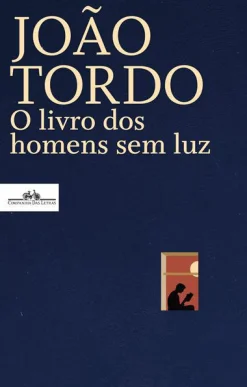 Companhia Das Letras O Livro dos Homens sem Luz de João Tordo