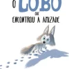 Clearance Editorial Presença O Lobo que Encontrou a Amizade de Rachel Bright
