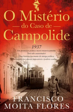 Casa Das Letras O Mistério do Caso de Campolide de Francisco Moita Flores